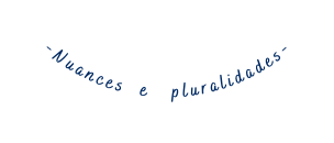Nuances e pluralidades